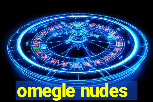 omegle nudes